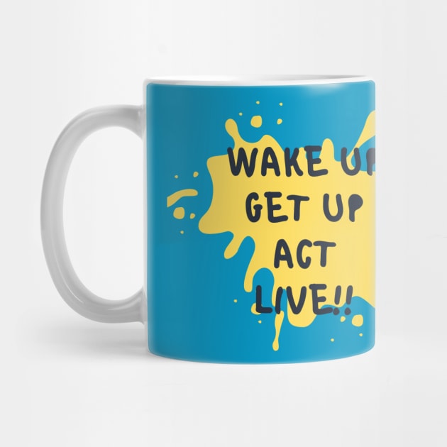 Inspirational T-Shirt: Wake up, get up, act, live - Motivate and live fully! by TeeandecorAuthentic